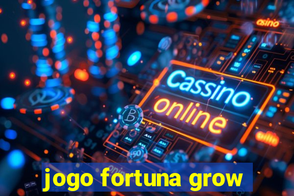 jogo fortuna grow
